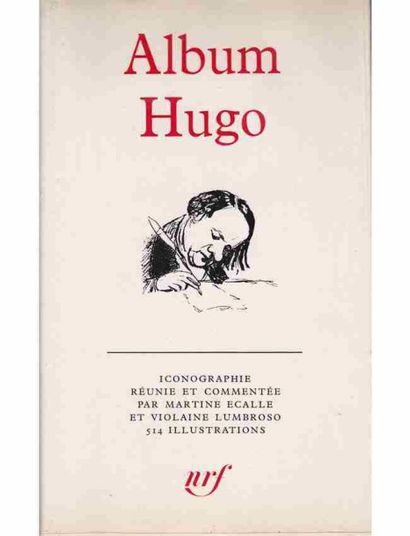null [ALBUMS PLÉIADE] - Album Hugo.
Iconographie réunie et commentée par Martine...