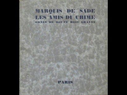 Marquis de SADE Les amis du crime. [Ornés de douze bois gravés]. Paris, (sur les...