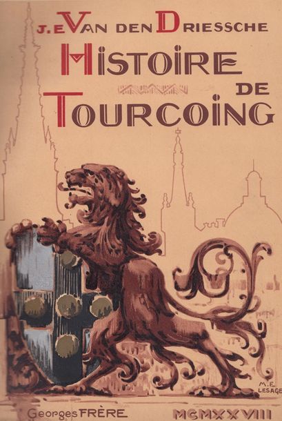null 
[RÉGIONALISME] J.-E. VAN DEN DRIESSCHE - Histoire de Tourcoing. Édition décorée...