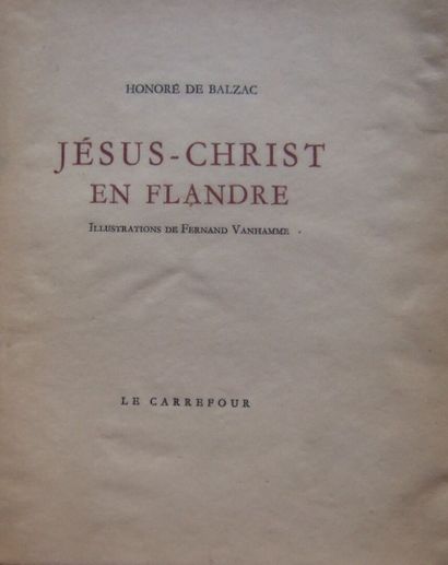  Honoré de Balzac, Jésus-Christ en Flandre.
Bruxelles, Le Carrefour, 1945. In-8,... Gazette Drouot