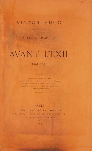 null * HUGO (Victor). Actes et paroles. Avant l’exil. 1841-1851.Pendant l’exil. 1852-1870....