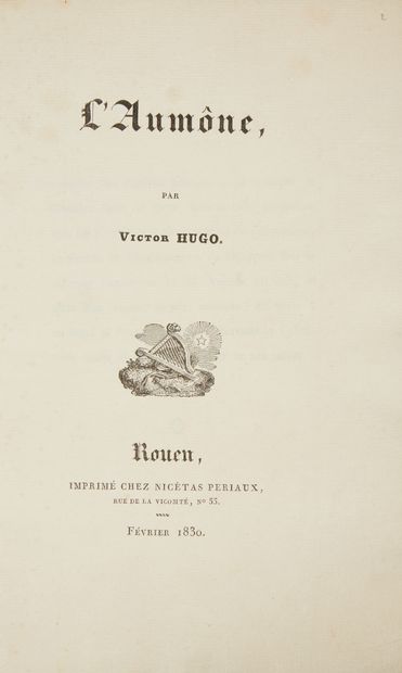 null * HUGO (Victor). L’aumône. Rouen, chez Nicétas Periaux, 1830, in-8, 13 pp. -...