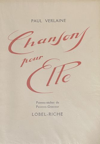 null VERLAINE - LOBEL-RICHE. Songs for her. Drypoints of the painter engraver Lobel-Riche....