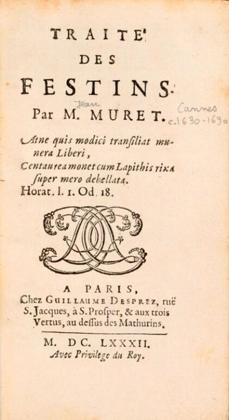 null * MURET (Jean). Traité des festins. À Paris, chez G. Desprez, 1682. In-12, [9]...