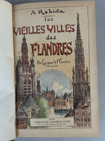 null ROBIDA. Les vieilles villes des Flandres. Belgique et Flandre française. Paris,...