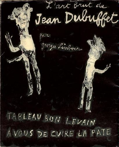 [DUBUFFET].-LIMBOUR (GEORGES) L'art brut de Jean Dubuffet: Tableau bon levain à vous...