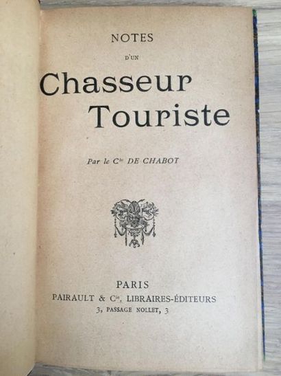  * [Chasse]. CHABOT (comte de). Notes d'un chasseur touriste. Paris, Pairault, [vers...