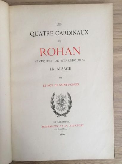  * LE ROY DE SAINTE-CROIX (F.-N.). Les quatre cardinaux de Rohan (évêques de Strasbourg)...