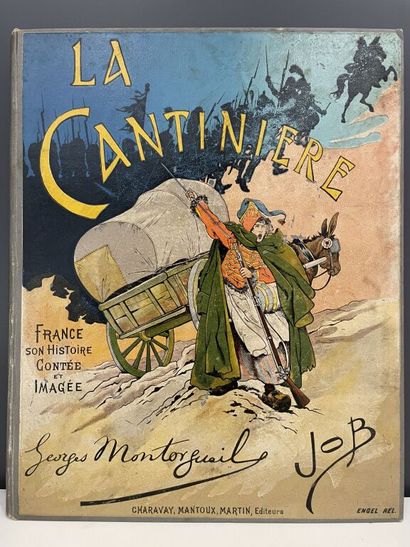null [Illustrated historical album]. JOB. MONTORGUEIL (Georges). La Cantinière. Paris,...