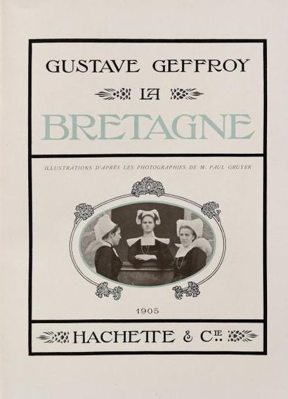 Gustave Geffroy La Bretagne. Paris, Hachette, 1905. Un volume in-folio, pleine toile...