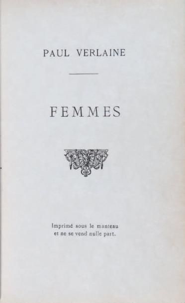 PAUL VERLAINE Femme. Se vend sous le manteau et se trouve nulle part, s.d., (Londres,...