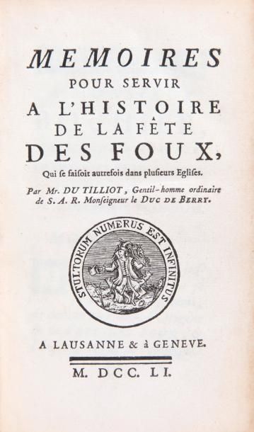 TILLOT (Mr du) Mémoires pour servir à l?histoire de la fête des Foux qui se faisait...