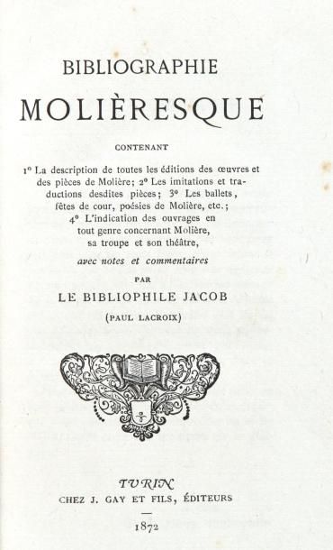 [MOLIERE] JACOB (Le Bibliophile) [LACROIX (Paul)] Bibliographie Moliéresque. 1 vol....