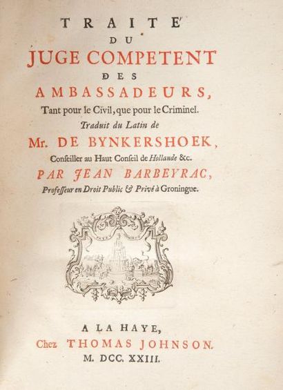 BYNKERSHOEK (Cornelius van) Traité du juge compétent des ambassadeurs, tant pour...