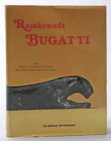 Bugatti Rembrandt Catalogue raisonné des sculptures par Jacques Chalom des Cordes...