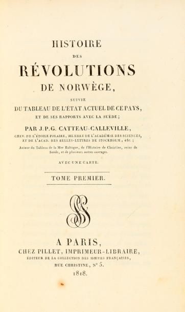 CATTEAU-CALLEVILLE (J.P.G.) Histoire des Révolutions de Norwège, suivi du Tableau...