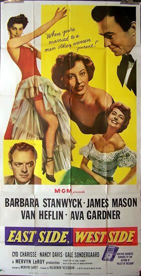 East Side West Side Mervyn LeRoy, 1949 

Barbara Stanwyck, James Mason, Ava Gardner

104x205...