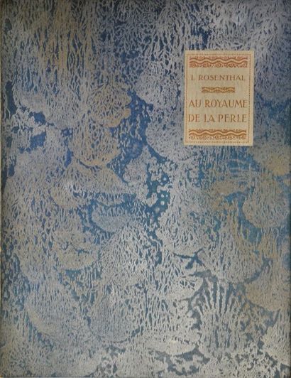 DULAC. ROSENTHAL (J.) Au royaume de la perle. Paris, Piazza, 1920. In-4, 139 p.,...