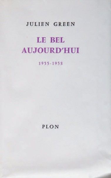 GREEN (Julien) Le bel aujourd'hui. Journal (1955-1958). Paris, Plon, 1958. In-12,...