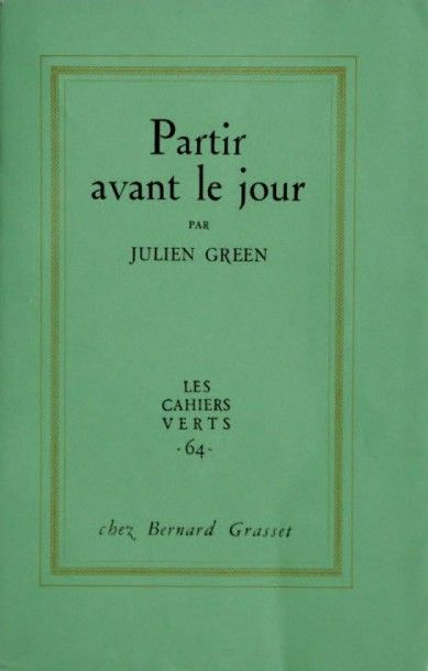 GREEN (Julien) Partir avant le jour. Paris, Grasset (Les Cahiers verts), 1963. In-16,...