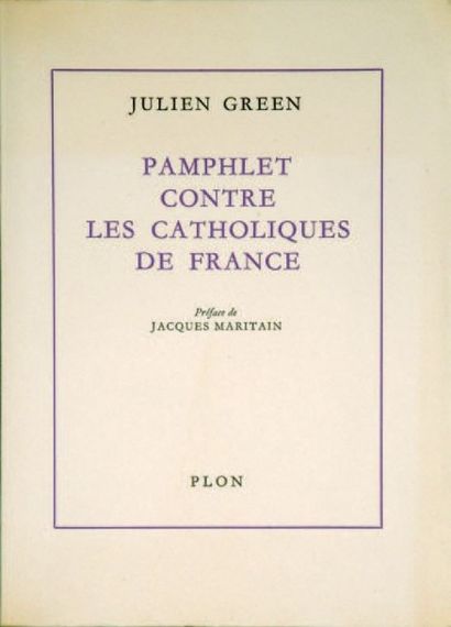GREEN (Julien) Pamphlet contre les catholiques de France. Préface de J. Maritain....