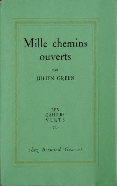 GREEN (Julien) Mille chemins ouverts. Paris, Grasset (Les Cahiers verts), 1964. In-16,...