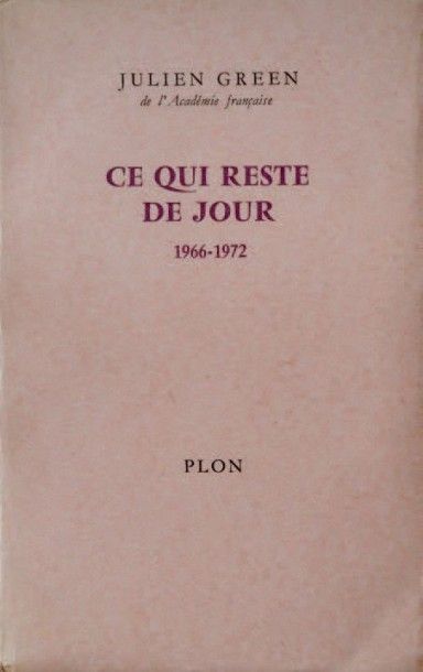 GREEN (Julien) Ce qui reste de jour. 1966-1972. Paris, Plon, 1972. In-8, broché (non...