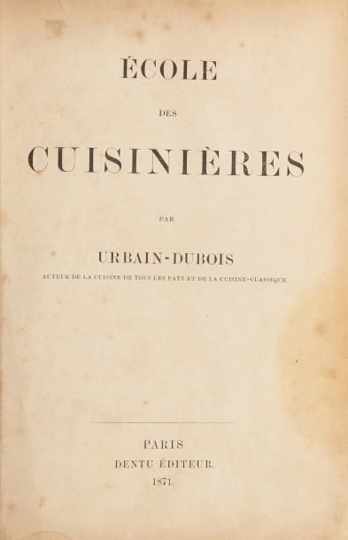 null [RECETTES]. DUBOIS (Urbain). - Ecole des Cuisinières. Paris, Dentu, 1871; in-8,...