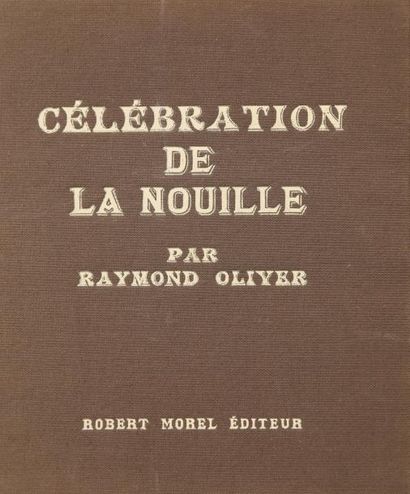 OLIVER (Raymond) Célébration de la nouille. Robert Morel, Le Jas du Revest-Saint-Martin,...