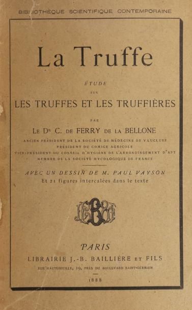 null [TRUFFE]. FERRY DE LA BELLONE (Dr Camille de). La Truffe. Etude sur les truffes...