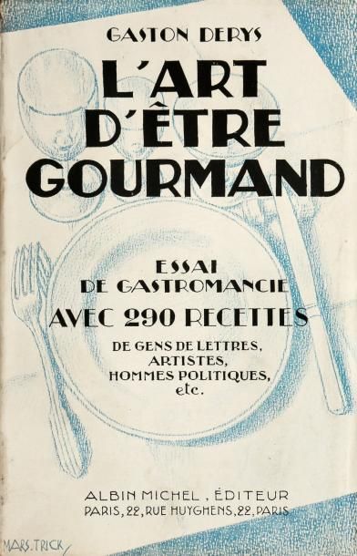 DERYS (Gaston) L'art d'être gourmand, Essai de gastromancie. Paris, Albin Michel,...
