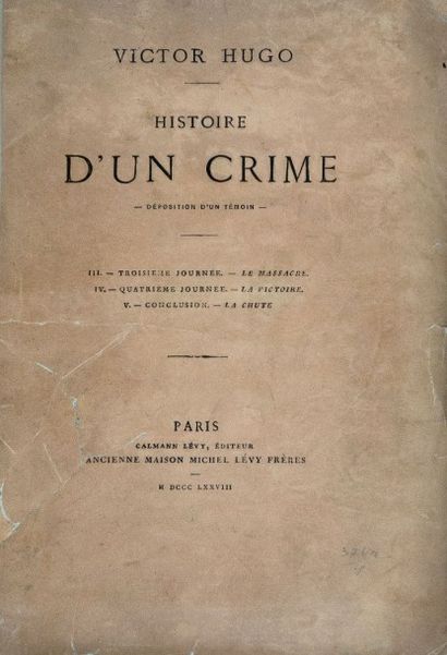 null HUGO (Victor) Histoire d'un crime. Déposition d'un témoin. Paris, Calmann Lévy,...