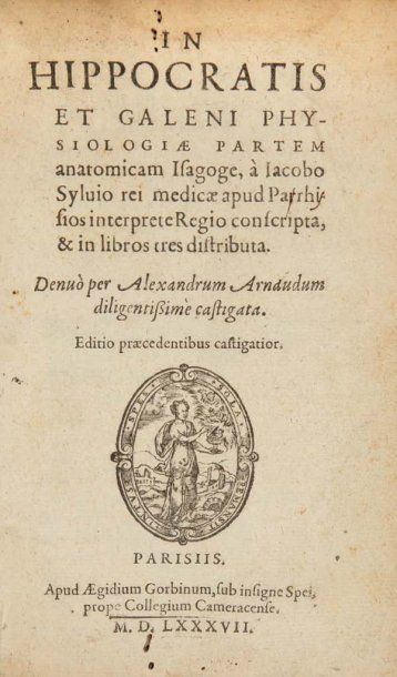 SYLVIUS JACOBUS (JACQUES DUBOIS) In Hippocratis et Galeni physiologiae partem anatomicam...