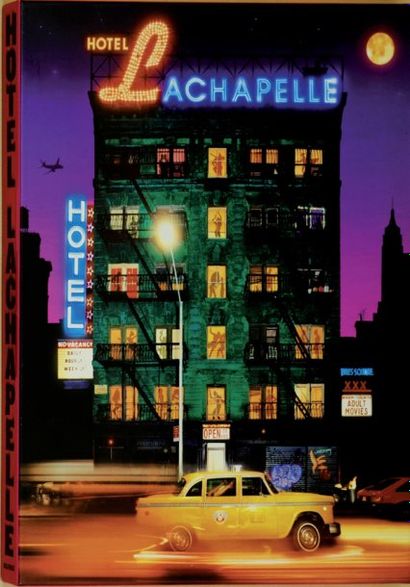 David Lachapelle Hotel Lachapelle. Callaway Éditions, Bulfinch Press, 1999. Première...