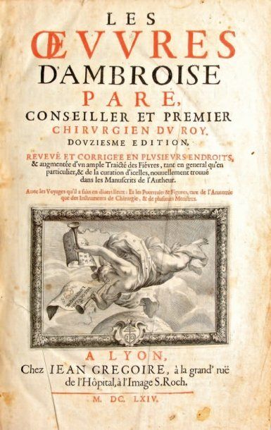 AMBROISE PARÉ, CONSEILLER ET PREMIER CHIRURGIEN DU ROY. Les OEuvres - Dovziesme edition,...