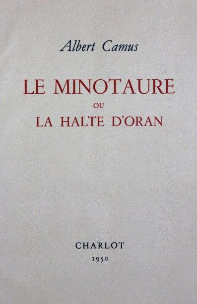 null CAMUS (Albert). Le minotaure ou la halte d'Oran. S. l., Charlot, 1950. In-8...