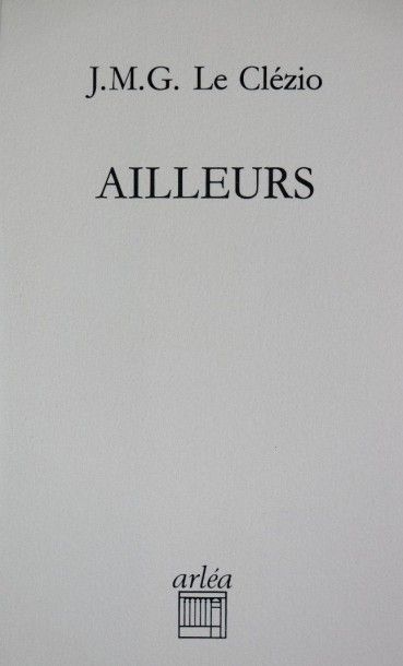 null LE CLÉZIO (J. M. G.). Ailleurs. S.l., Arléa, 1995. In-8, broché.

Édition originale...