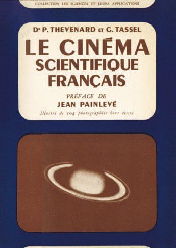 null LE CINEMA SCIENTIFIQUE FRANÇAIS. Pierre Thévenard et Guy Tassel (Editions La...