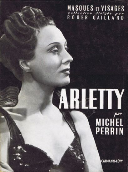 null ARLETTY. ARLETTY (Michel Perrin) (Editions Calmann-Lévy, Paris) (1952). ARLETTY...