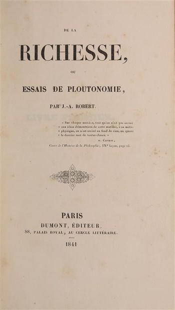 null ROBERT-GUYARD (Jean-Antoine). De la Richesse, ou Essais de ploutonomie. Paris,...