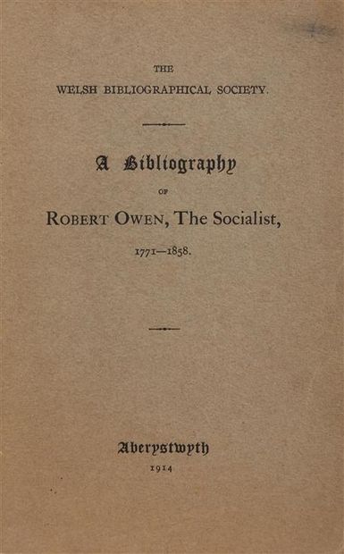 null [OWEN]. The Welsh bibliographical society. A Bibliography of Robert Owen, the...