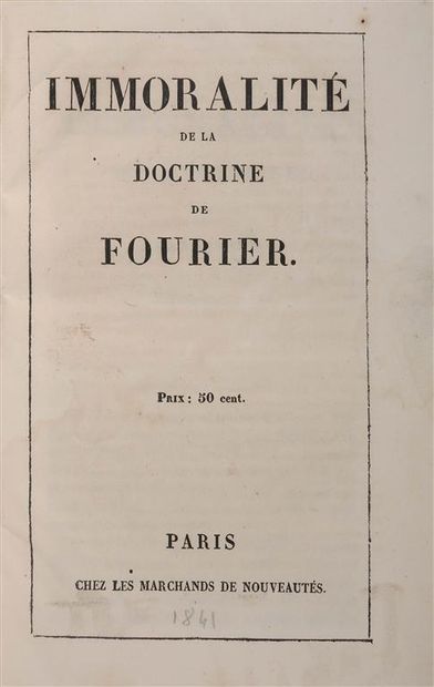 null [Fouriérisme]. L'Immoralité de la doctrine de Fourier. Paris, marchands de nouveautés,...