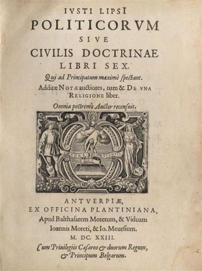  JUSTE LIPSE. Justi lipsi Politicorum, sive Civilis doctrinae libri sex Additae notae...