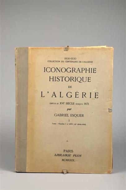 null ESQUER (Gabriel). Iconographie historique de l'Algérie depuis le XVIe siècle...