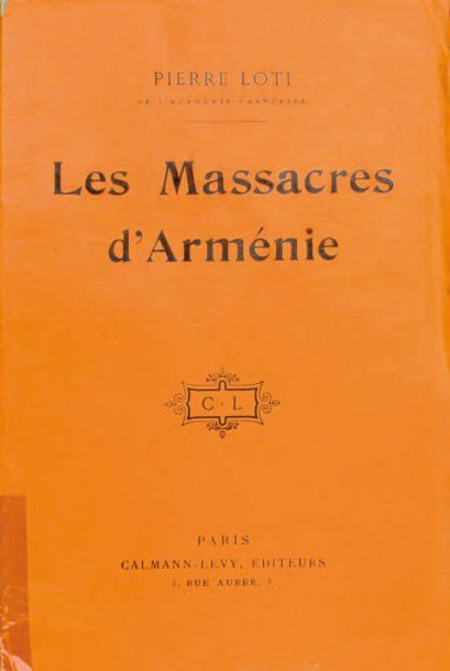 LOTI (PIERRE) Les massacres d'Armenie. 1 plaqu. in-8 broché, couverture orangée....