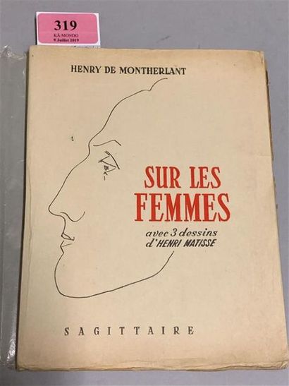 null * MATISSE. MONTHERLANT (Henry de). Sur les femmes. Sagittaire, 1942. Petit in-8,...