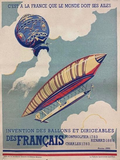 CAVÉ Lucien (XX) C’EST A LA FRANCE QUE LE MONDE DOIT SES AILES.”Invention des ballons...