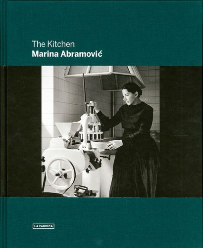 Abramović Marina The Kitchen. La Fabrica, 2013. Hardcover, new in blister. Publisher:...