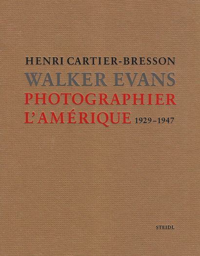 Cartier-Bresson Henri & Evans Walker Photographier l'Amérique 1929-1947. Steidl,...