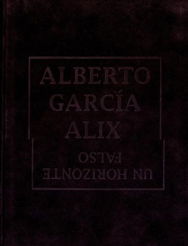 Garcia-Alix Alberto Un horizonte falso. Rm Editorial, 2014. Alberto García-Alix,...